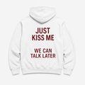 JUST KISS ME - WHITE HOODIE