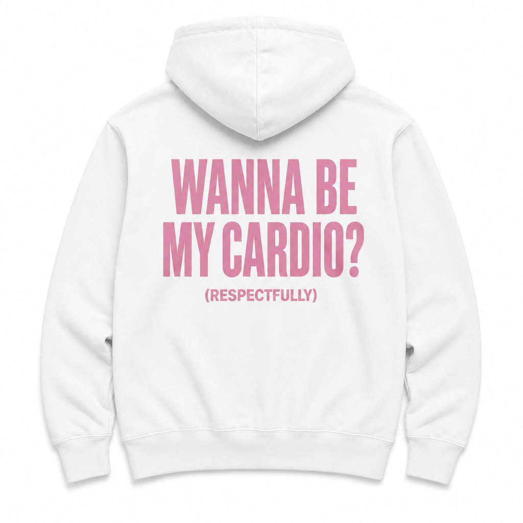 WANNA BE MY CARDIO - WHITE HOODIE