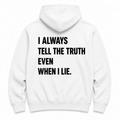 i always tell the truth - WHITE HOODIE