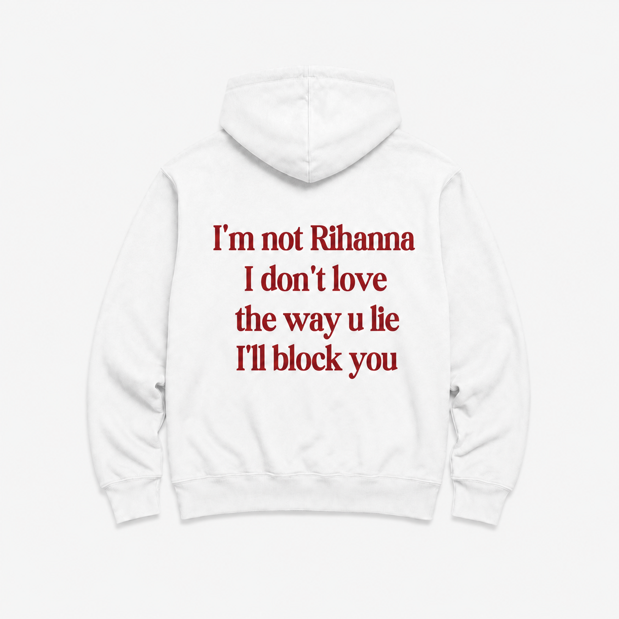 I'm not rihanna - WHITE HOODIE