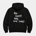 BAD CHOICES MAKES GOOD STORIES - BLACK HOODIE