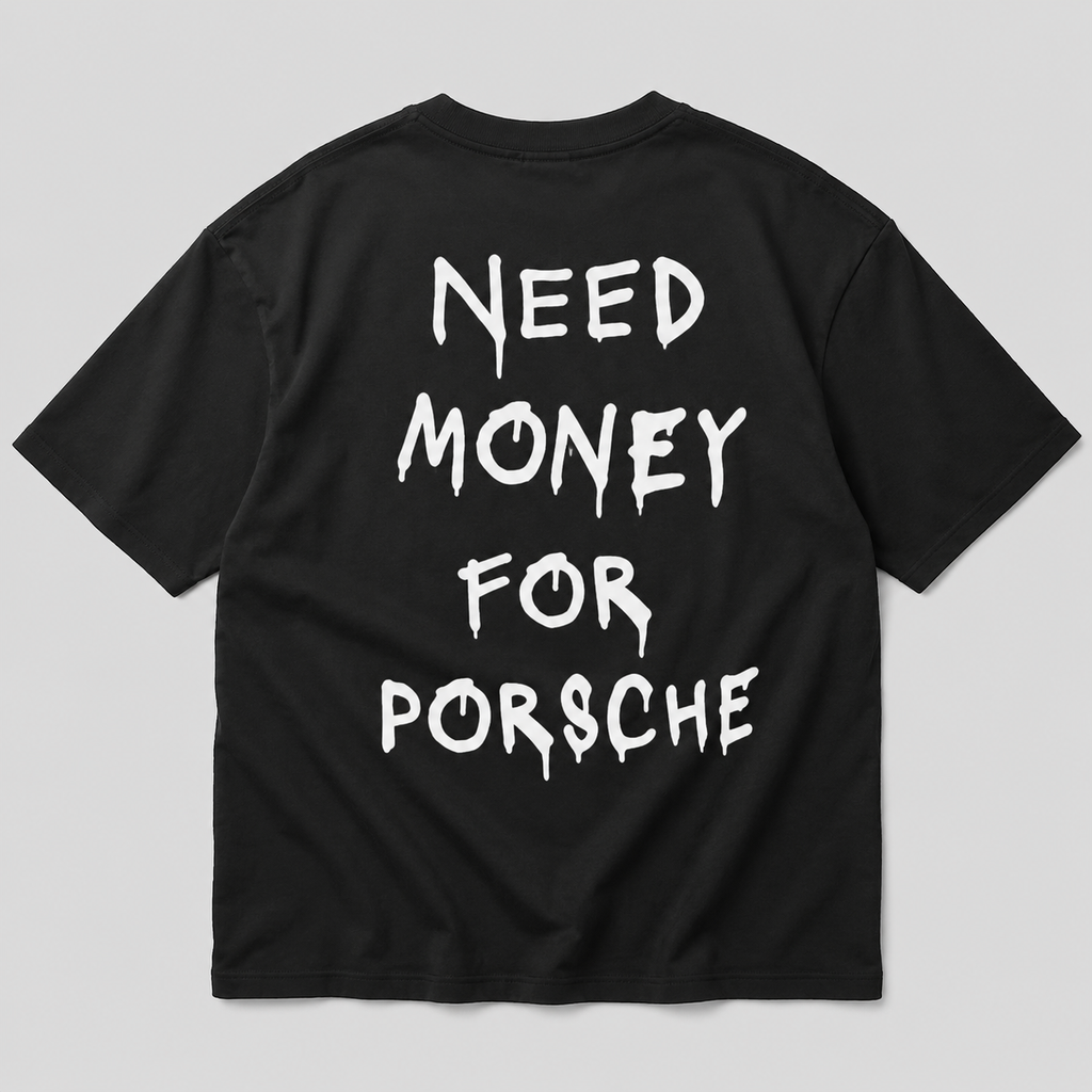 Need Money For Porsche - black tee