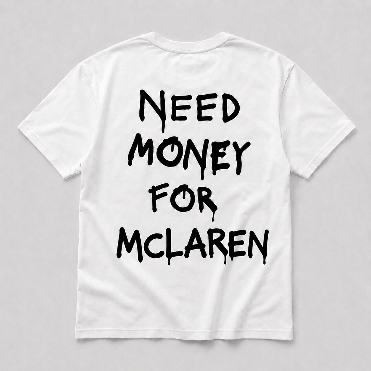 Need Money For Mclaren - white tee