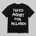 Need Money For Mclaren - black tee