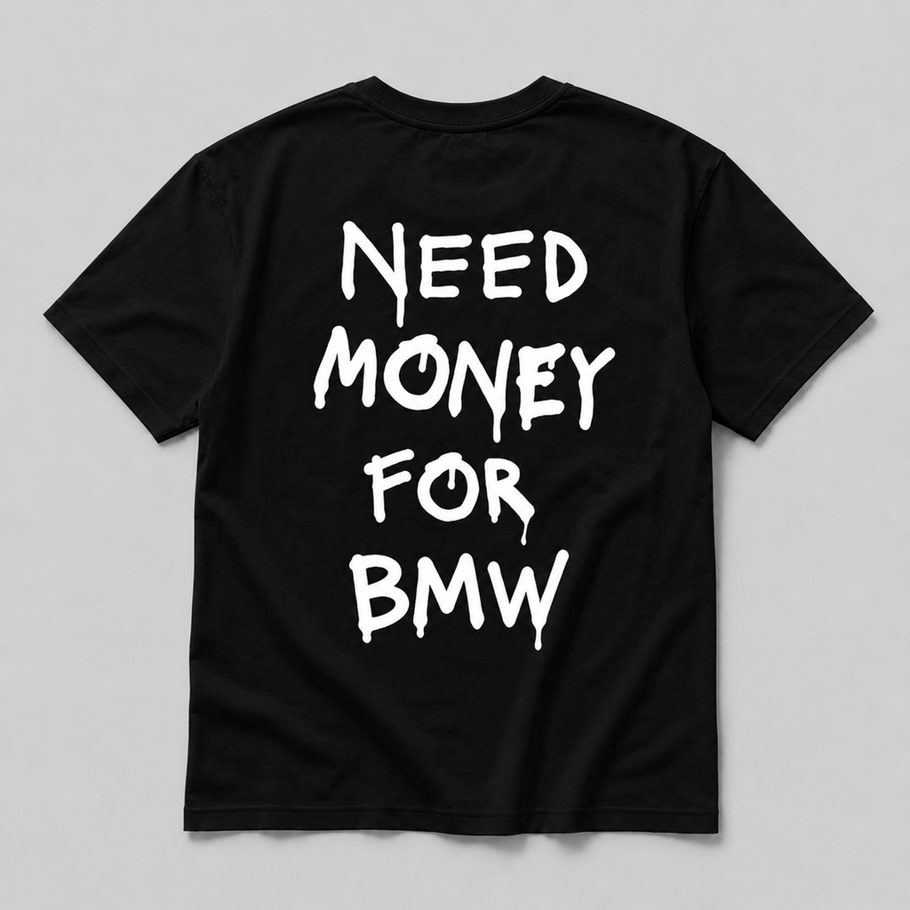 Need Money For BMW - black tee