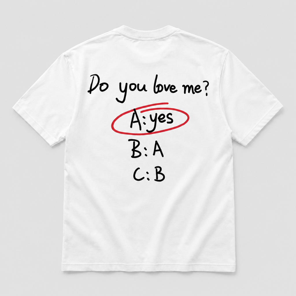 Do you love me?- WHITE TEE