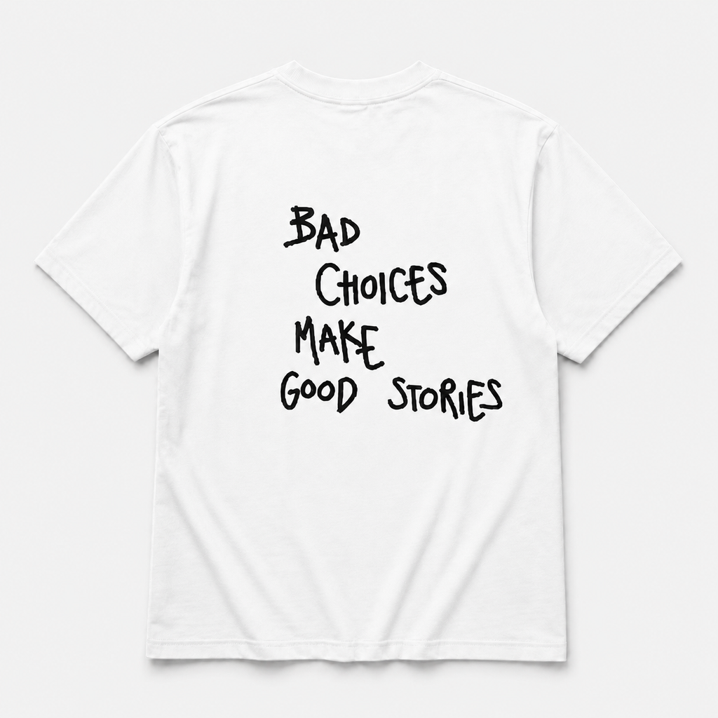Bad choices make good stories - tee