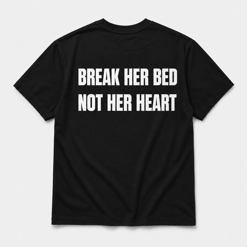 Brake her bed not her heart - tee