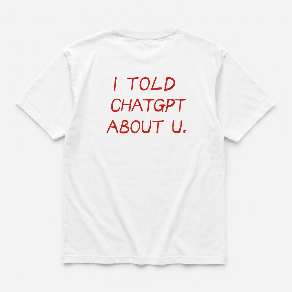 I Told ChatGPT About U - TEE