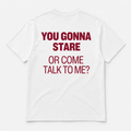 you gonna stare -  TEE