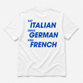 Eat italian Drive german Kiss french -  TEE