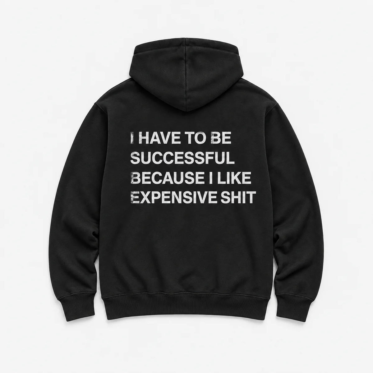 I Have to Be Successful Because I Like Expensive Shit - HOODIE — Czarny — tył