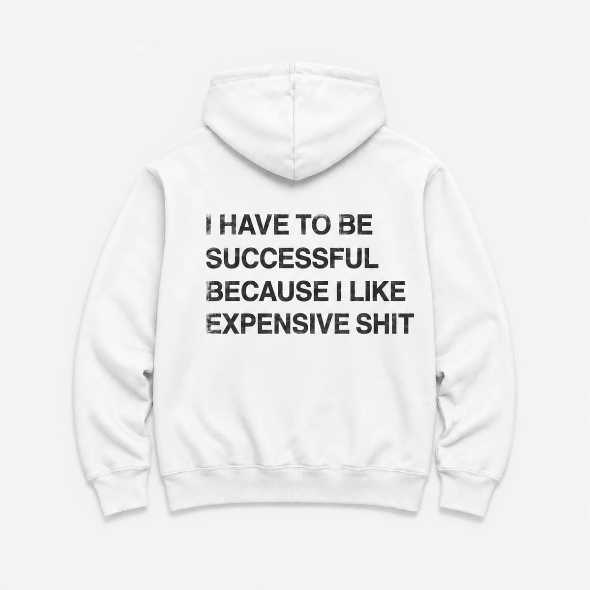 I Have to Be Successful Because I Like Expensive Shit - HOODIE — Biały — tył