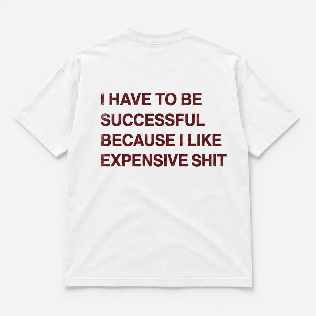 I Have to Be Successful Because I Like Expensive Shit - TEE — Biały — tył