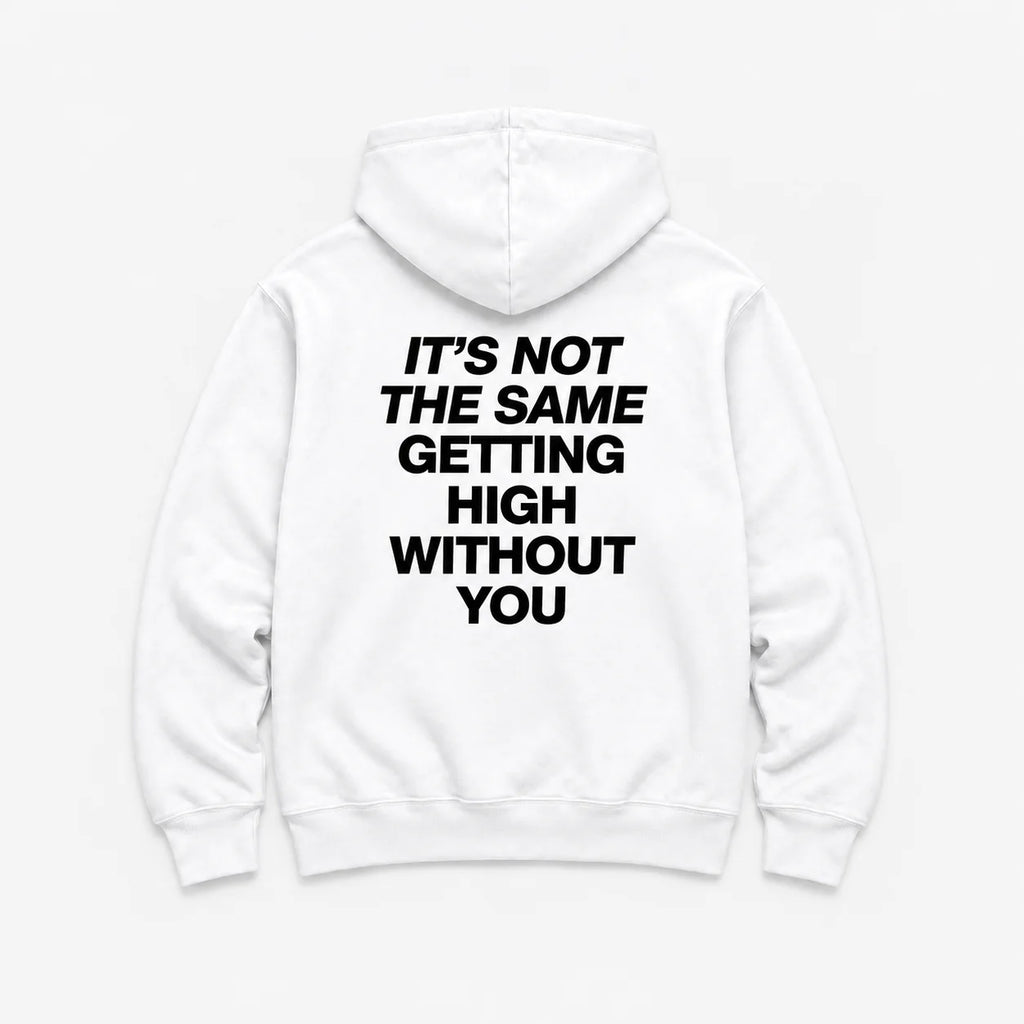 It’s Not the Same Getting High Without You - HOODIE — Biały — tył