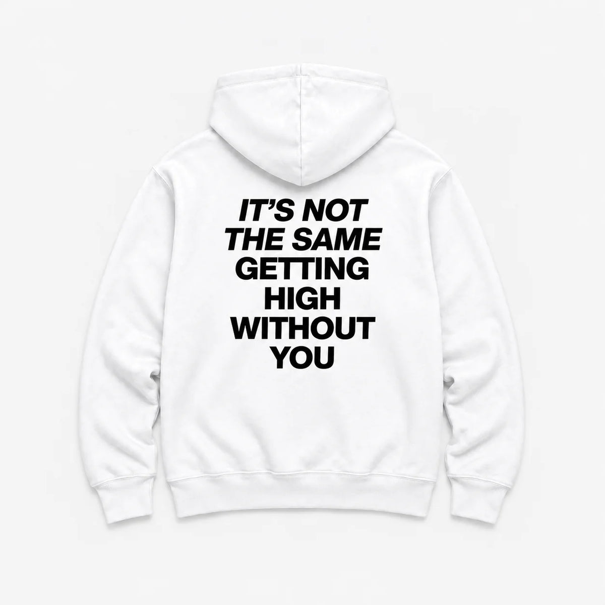 It’s Not the Same Getting High Without You - HOODIE — Biały — tył
