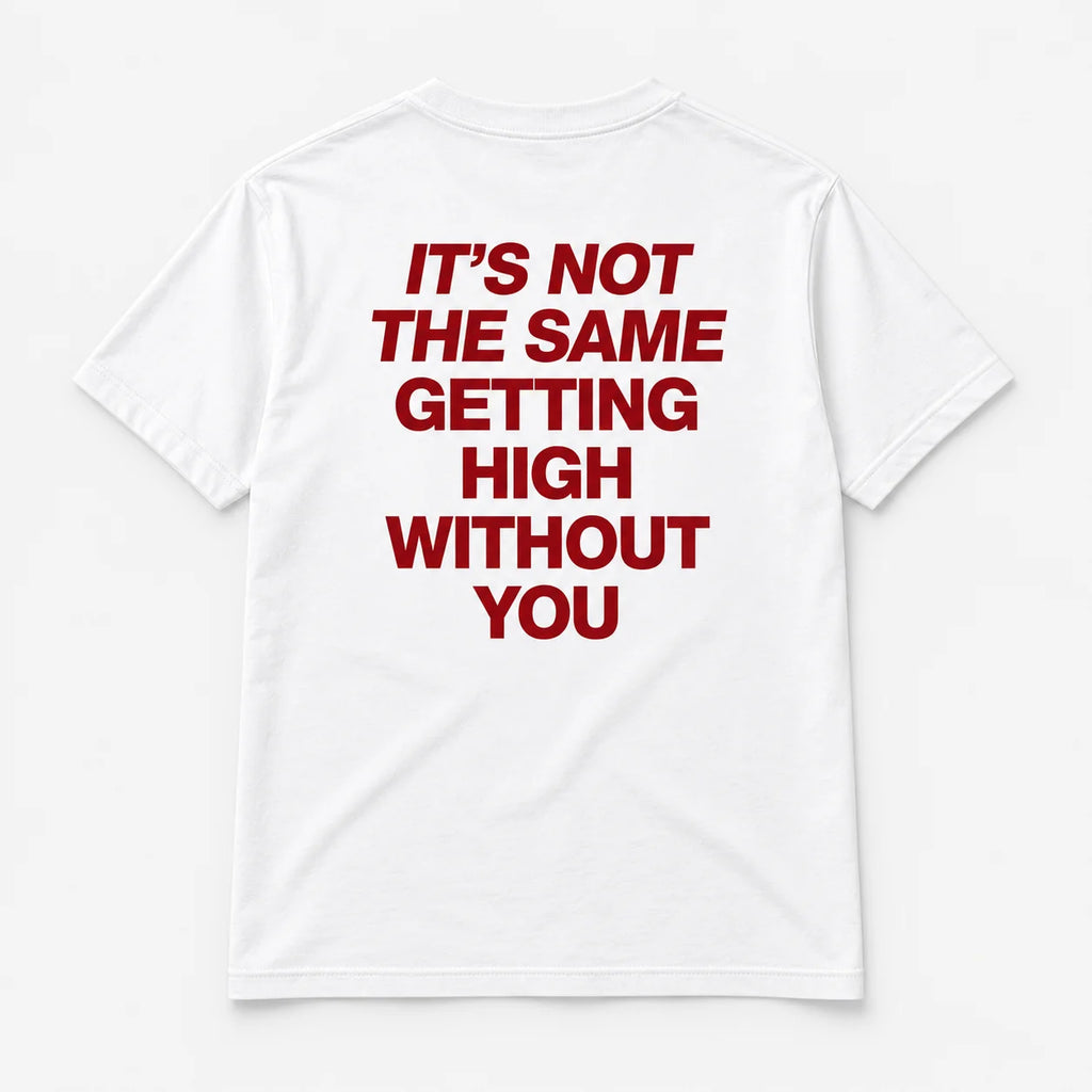 It’s Not the Same Getting High Without You - TEE — Biały — tył