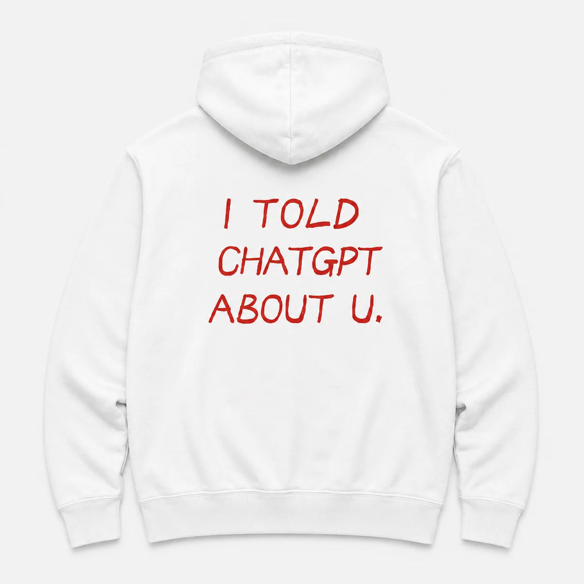 i told chat gpt - HOODIE — Biały — tył