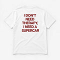 I Don’t Need Therapy, I Need a Supercar - TEE — Biały — tył