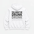 You Might Be Drunk - HOODIE — Biały — tył